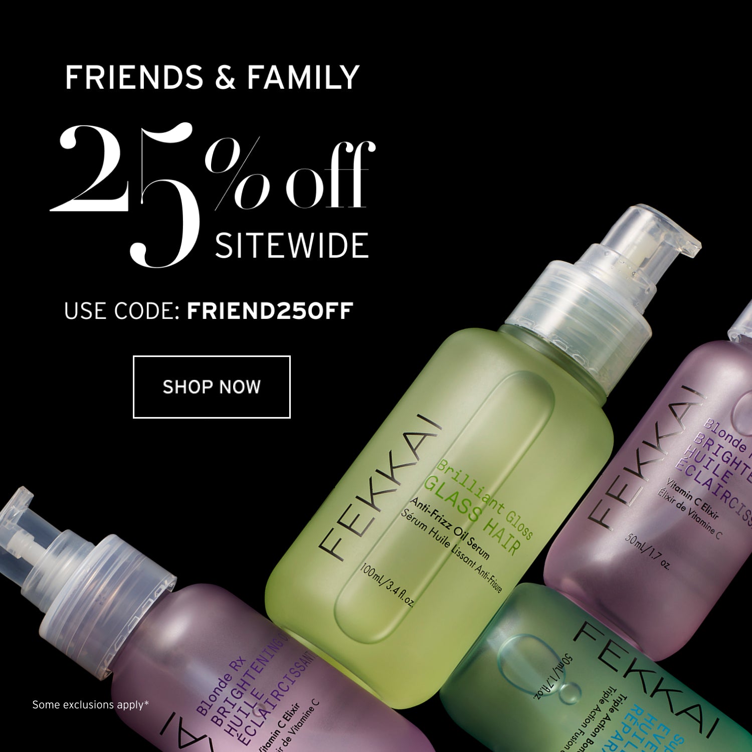 Friends & Family 25% off Sitewide Use Code: FRIEND25OFF